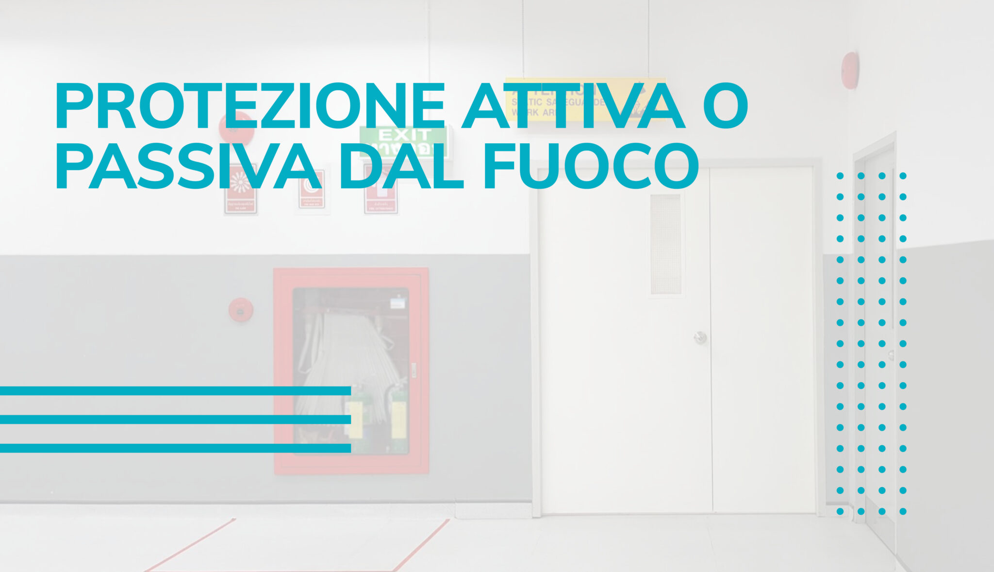 PROTEZIONE ATTIVA E PROTEZIONE PASSIVA DAL FUOCO